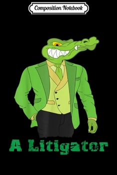 Paperback Composition Notebook: A Litigator Cute Alligator Funny Lawyer Attorney Journal/Notebook Blank Lined Ruled 6x9 100 Pages Book