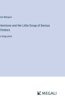 Hardcover Hermione and Her Little Group of Serious Thinkers: in large print Book