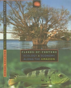 Paperback Floods of Fortune: Ecology and Economy Along the Amazon Book