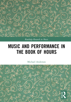 Hardcover Music and Performance in the Book of Hours Book