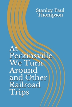 Paperback At Perkinsville We Turn Around and Other Railroad Trips Book