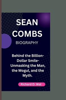 Paperback Sean Combs: Behind the Billion-Dollar Smile- Unmasking the Man, the Mogul, and the Myth. Book