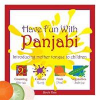 Paperback Have Fun with Panjabi: Bk. 1: Introducing Mother Tongue to Children Book