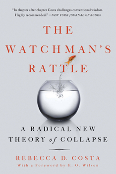 Paperback The Watchman's Rattle: A Radical New Theory of Collapse Book