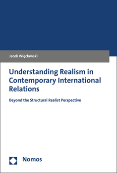 Understanding Realism in Contemporary International Relations: Beyond the Structural Realist Perspective