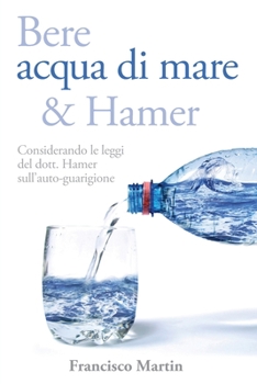 Paperback Bere acqua di mare e Hamer: Considerando le leggi del dott. Hamer sull'auto-guarigione (Seconda edizione) [Italian] Book