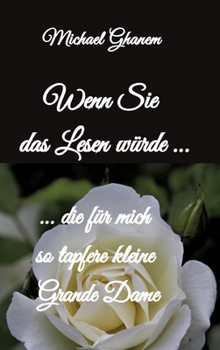 Wenn Sie das Lesen würde: Die für mich so tapfere kleine Grande Dame