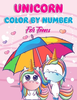 Unicorn Color By Number For Teens: Unicorn Coloring Books For Girls and Boys Activity Ages 2-4, 4-8