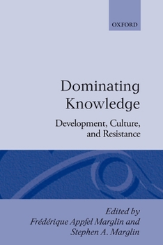 Hardcover Dominating Knowledge: Development, Culture, and Resistance Book