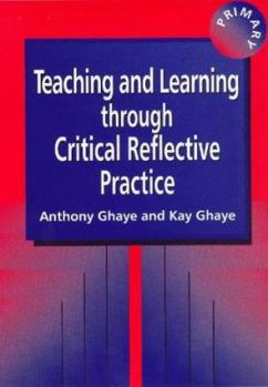 Paperback Teaching and Learning Through Reflective Practice: A Practical Guide for Positive Action Book