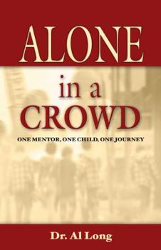 Paperback Alone in a Crowd: One Mentor, One Child, One Journey Book