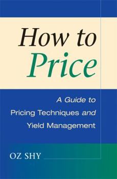 Hardcover How to Price: A Guide to Pricing Techniques and Yield Management Book