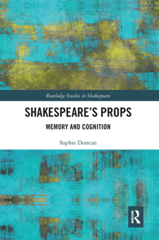 Paperback Shakespeare's Props: Memory and Cognition Book