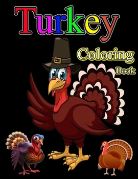 Paperback Turkey Coloring Book: Happy Thanksgiving Turkey Coloring Book for Toddlers Book