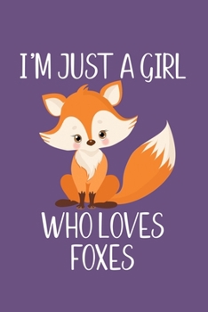 Paperback Just a Girl Who Loves Foxes: Foxes Notebook - Cute Gift for Girls and Women (120 Lined Pages, 6" x 9") Book