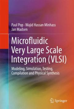 Hardcover Microfluidic Very Large Scale Integration (Vlsi): Modeling, Simulation, Testing, Compilation and Physical Synthesis Book