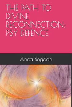 Paperback The Path to Divine Reconnection: Psy Defence Book