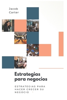 Estrategias para negocios: Estrategias para hacer crecer su negocio