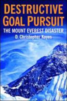 Hardcover Destructive Goal Pursuit: The Mt. Everest Disaster Book