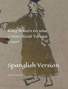 Paperback King Arturo en una Connecticut Yanqui Court: Spanglish Version Book