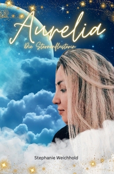 Aurelia: Die Sternenflüsterin (German Edition)