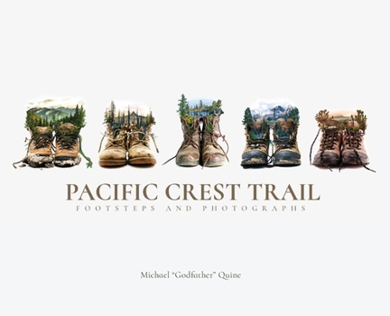 Hardcover Pacific Crest Trail: Footsteps and Photographs Book