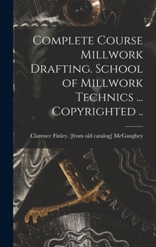 Hardcover Complete Course Millwork Drafting. School of Millwork Technics ... Copyrighted .. Book