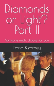 Paperback Diamonds or Light? Part II and III: Someone might choose for you Book