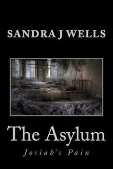 Paperback The Asylum: Josiah's Pain Book