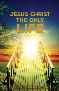 Paperback Jesus Christ The Only Life: The Only Life Book
