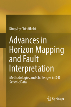 Hardcover Advances in Horizon Mapping and Fault Interpretation: Methodologies and Challenges in 3-D Seismic Data Book
