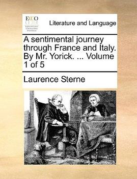 Paperback A Sentimental Journey Through France and Italy. by Mr. Yorick. ... Volume 1 of 5 Book
