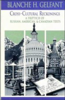 Hardcover Cross-Cultural Reckonings: A Triptych of Russian, American and Canadian Texts Book