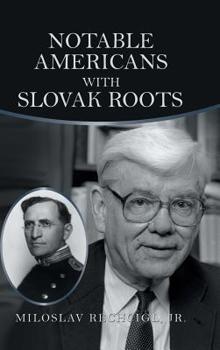 Hardcover Notable Americans with Slovak Roots: Bibliography, Bio-Bibliography and Historiography Book