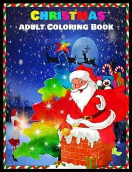 Paperback Christmas Adult Coloring Book: Stress Relieving Coloring Pages, Coloring Book for Relaxation: Christmas A Festive Coloring Book for Adults Book