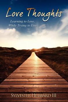 Paperback Love Thoughts: Learning to Love, While Trying to Live Book