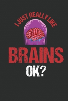 Paperback I just really like Brains Ok? Notebook: Neuro Medicine Notebook or Journal Dot Grid (6 x 9inches) cream paper with 120 pages Book