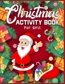 Paperback Christmas Activity Book For Girls: A Fun Girl Workbook Game For Learning, Coloring, Color By Number, Word Search, Mazes, Crosswords, Word Scramble and Book