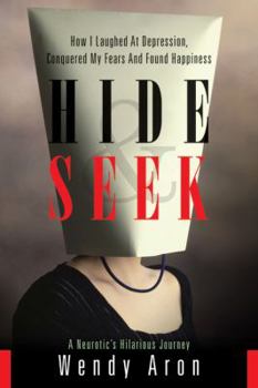 Paperback Hide & Seek: How I Laughed at Depression, Conquered My Fears and Found Happiness Book