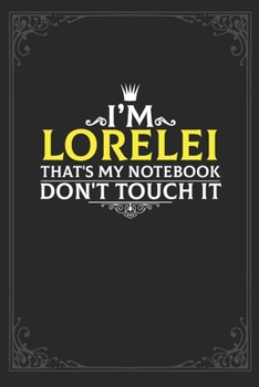 Paperback I'm Lorelei that's my notebook don't touch it: Lined notebook / Journal Gift, 121 pages Soft Cover, Matte finish / best gift for Lorelei Book