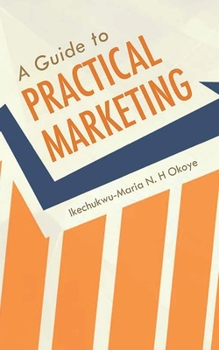 Paperback A Guide to Practical Marketing Book