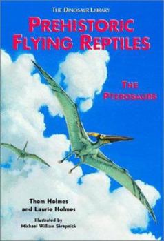 Library Binding Prehistoric Flying Reptiles: The Pterosaurs Book