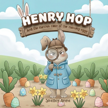 Henry Hop: And The Curious Case Of The MIssing Eggs