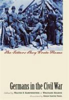 Germans in the Civil War: The Letters They Wrote Home (Civil War America) - Book  of the Civil War America