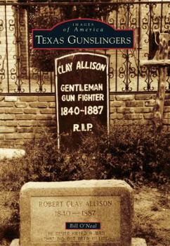 Texas Gunslingers (Images of America: Texas) - Book  of the Images of America: Texas