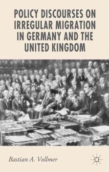 Hardcover Policy Discourses on Irregular Migration in Germany and the United Kingdom Book