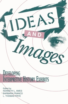 Paperback Ideas and Images: Developing Interpretive History Exhibits Book