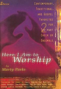 Paperback Here I Am to Worship: Contemporary, Traditional, and Gospel Favorites for Two-Part Choir or Ensemble Book