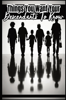 Paperback Things You Want Your Descendants To Know Book