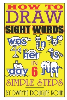 Paperback How to Draw Sight Words in Six Simple Steps Book